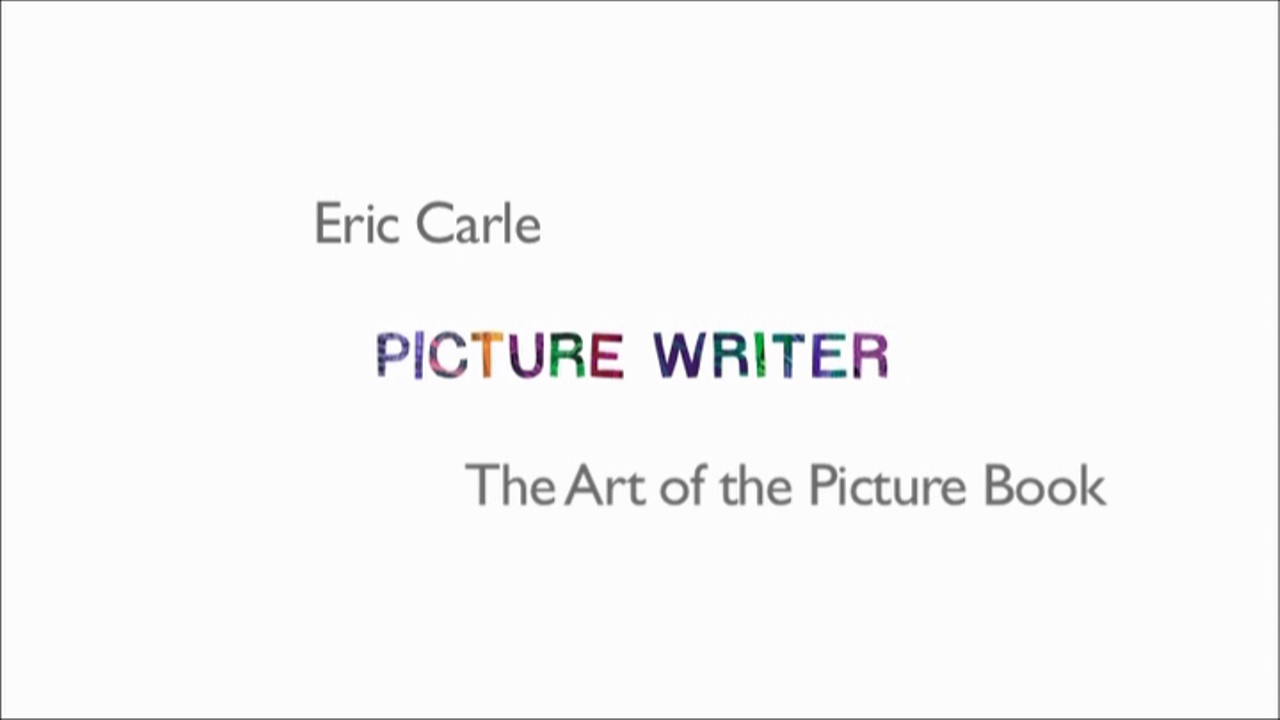 Eric Carle Picture Writer: The Art of the Picture Book